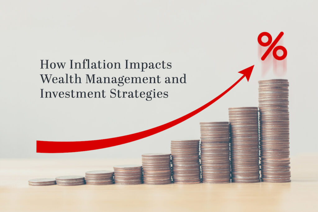 How Inflation Impacts Wealth Management and Investment Strategies