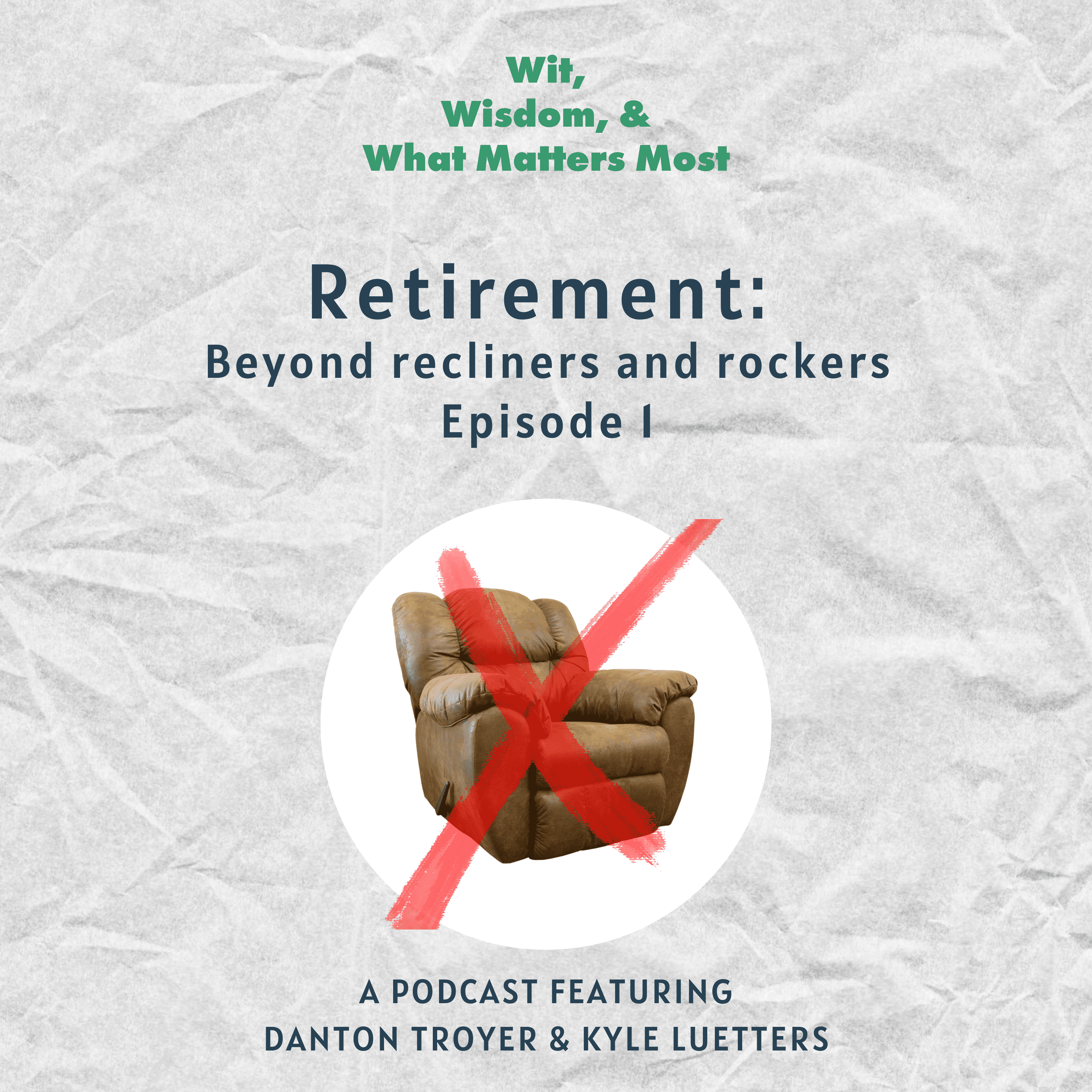 Wit, Wisdom, and What Matters Most Podcast Episode 1
