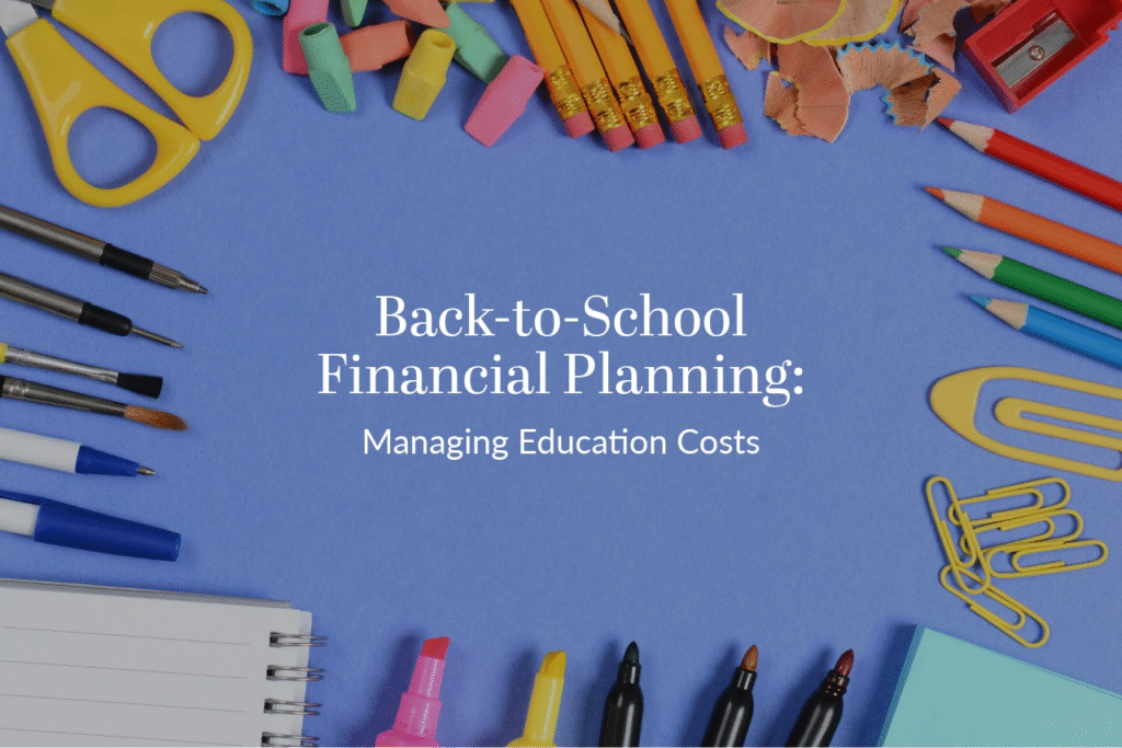 Back-to-School Financial Planning: Managing Education Costs