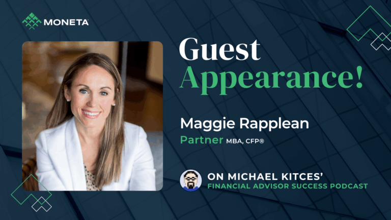 Moneta Partner Maggie Rapplean Featured on Kitces’ Financial Advisor Success Podcast